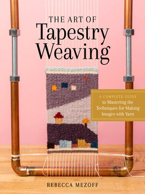 cover image of The Art of Tapestry Weaving